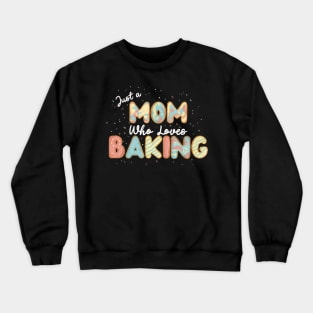 Mom who loves baking Crewneck Sweatshirt